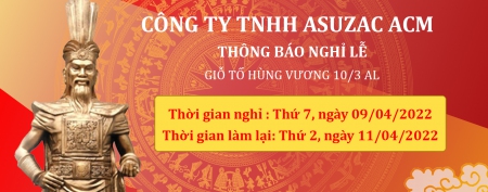 THÔNG BÁO THỜI GIAN NGHỈ LỄ GIỖ TỔ HÙNG VƯƠNG ASUZAC ACM